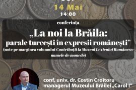 Conferința „La noi la Brăila: parale turcești în expresii românești”